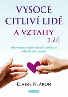 Vysoce citliví lidé a vztahy 2.díl - Elaine N. Aron