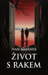 Život s rakem - Ivan Maixner