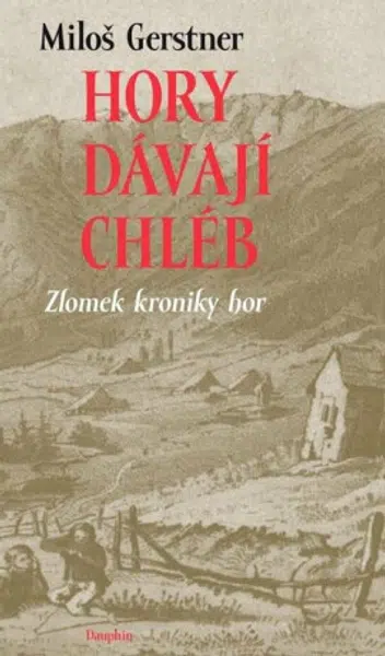 Hory dávají chléb - Miloš Gerstner