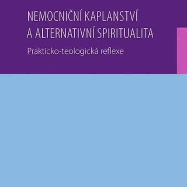 Nemocniční kaplanství a alternativní spiritualita - Jana Maryšková