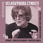 Velkovýroba ctnosti - Jiří Haussmann - audiokniha