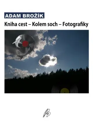 Kniha cest – Kolem soch – Fotografiky - Adam Brožík - e-kniha