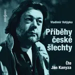 Příběhy české šlechty - Vladimír Votýpka, Kanyza Jan - audiokniha