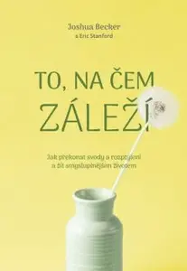 To, na čem záleží - Joshua Becker