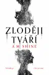 Zloději tváří - A. M. Shine