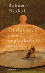 Obsluhoval jsem anglického krále - Bohumil Hrabal