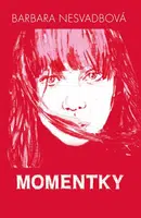 Momentky - Barbara Nesvadbová