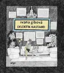 Eklektik Bastard - Ivana Gibová
