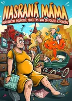 Nasraná Máma - Nekorektní průvodce těhotenstvím od početí k porodu - Tereza Maroušková