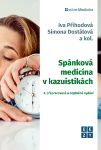 Spánková medicína v kazuistikách - 2. přepracované a doplněné vydání - Iva Příhodová, Simona Dostálová, kolektiv autorů