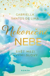 Nekonečné nebe: Svět mezi tvými slovy - Gabriella Santos de Lima