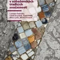 Smrt a umírání v náboženských tradicích současnosti - Tomáš Halík, Luboš Kropáček, Lubomír Ondračka, Milan Lyčka, Ondřej Krása