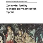 Zachování fertility u onkologicky nemocných v praxi - Kristýna Frühaufová, Jaroslav Hulvert - e-kniha