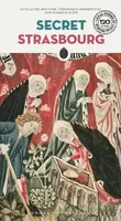 Secret Strasbourg Guide - Guillaume Bouvier, Veronique Herbreteau