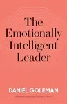 The Emotionally Intelligent Leader - Daniel Goleman