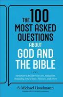 The 100 Most Asked Questions about God and the Bible
