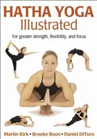 Hatha Yoga Illustrated - Brooke Boon, Martin Kirk, Daniel DiTuro