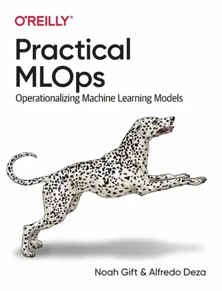 Practical MLOps - Alfredo Deza, Noah Gift
