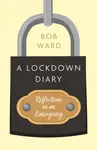 A Lockdown Diary - Bob Ward