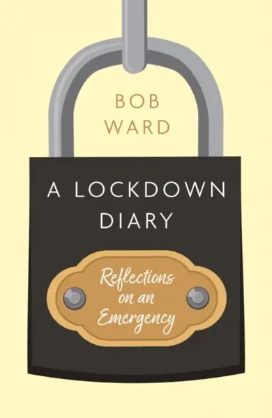 A Lockdown Diary - Bob Ward