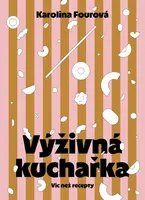 Výživná kuchařka - Karolína Fourová