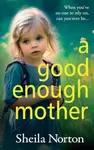 A Good Enough Mother - Sheila Nortonová