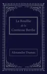 La bouillie de la comtesse Berthe - Alexandre Dumas
