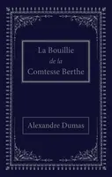 La bouillie de la comtesse Berthe - Alexandre Dumas