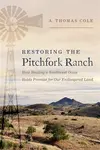 Restoring the Pitchfork Ranch - Thomas A. Cole