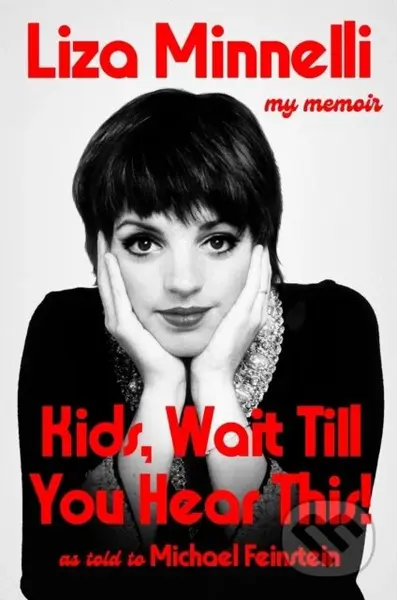 Kids, Wait Till You Hear This! (My Memoir) - Liza Minnelli - kniha z kategorie Autobiografie