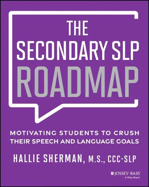 The Secondary SLP Roadmap - Hallie  Sherman