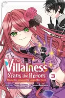 The Villainess Stans the Heroes: Playing the Antagonist to Support Her Faves!, Vol. 3 - Rochelle Gancio, Leighann Harvey, Kaoru Harugano, Yamori Mitik