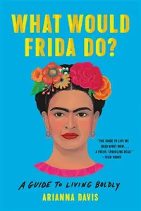 What Would Frida Do? - Arianna Davis