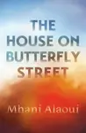 The House On Butterfly Street - Mhani Alaoui