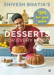 Desserts for Every Mood - Shivesh Bhatia