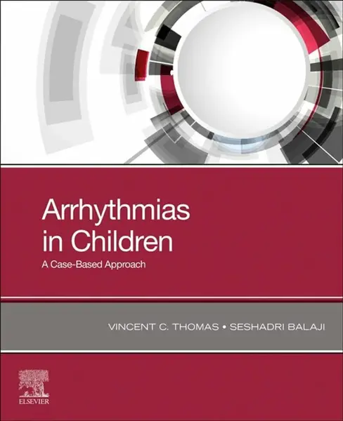 Arrhythmias in Children - Seshadri  Balaji, Vincent C., MD, MHA  Thomas