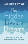 The Hidden Lives of Dreams - Melinda Powell