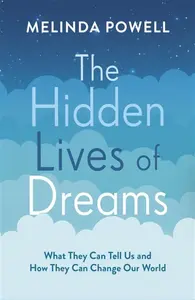 The Hidden Lives of Dreams - Melinda Powell