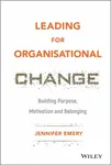 Leading for Organisational Change - Jennifer Emery
