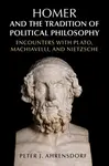 Homer and the Tradition of Political Philosophy - Peter J.  Ahrensdorf