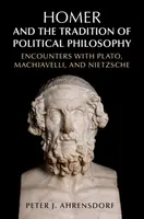 Homer and the Tradition of Political Philosophy - Peter J.  Ahrensdorf