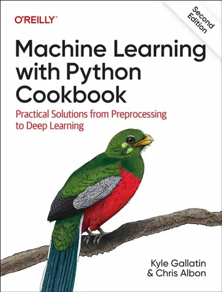 Machine Learning with Python Cookbook - Chris Albon, Kyle Gallatin