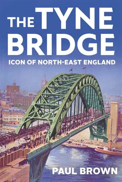 The Tyne Bridge - Paul Brown