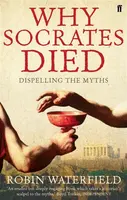 Why Socrates Died - Robin Waterfield