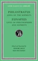 Lives of the Sophists. Lives of Philosophers and Sophists - Eunapius, Philostratus