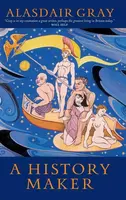 A History Maker - Alasdair Gray