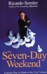 The Seven-Day Weekend - Ricardo Semler
