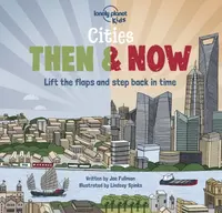 Lonely Planet Kids Cities - Then & Now - Joe Fullman, Lonely Planet Kids