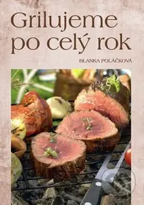 Grilujeme po cely rok - Blanka Poláčková - kniha z kategorie Podle úpravy