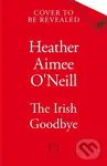 The Irish Goodbye - Heather Aimee O'Neill